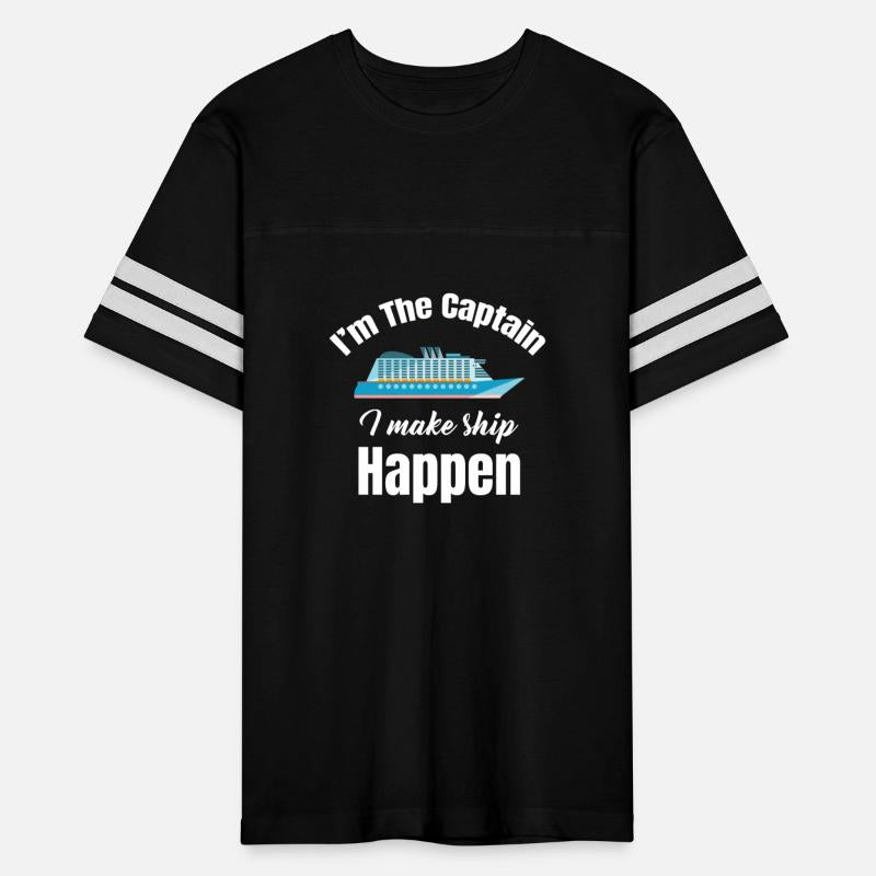 I'm The Captain I Make Ship Happen Cruise Sailing