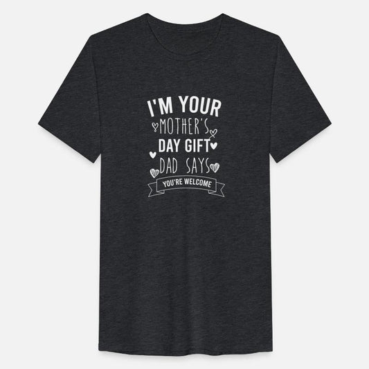 i'm your mother's day gift dad says you're welcome