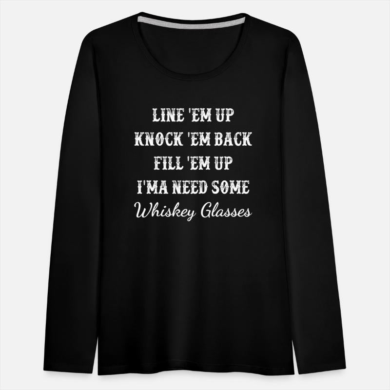 Line 'em up Knock 'em back Fill 'em up