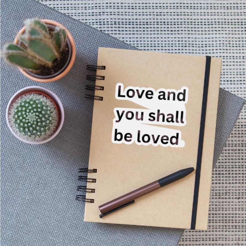 Love and you shall be loved