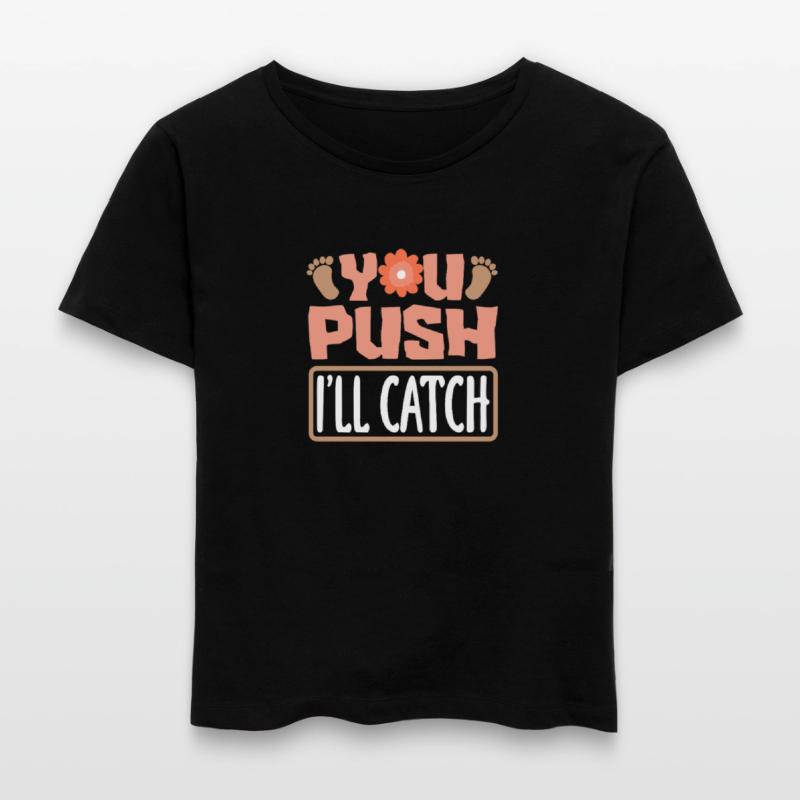 Midwife You Push I'll Catch Fun Message