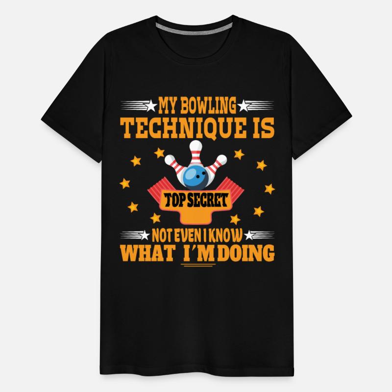 My Bowling Technique Is Top Secret Funny Bowling B