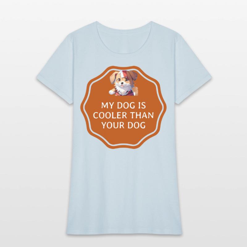 My Dog Is Cooler Than Your Dog