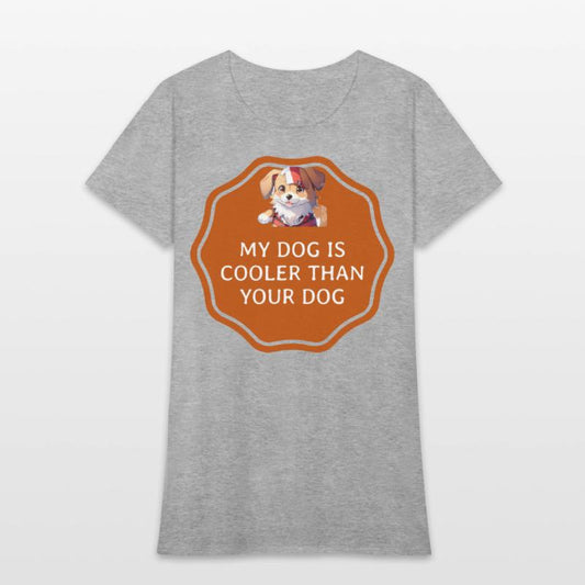 My Dog Is Cooler Than Your Dog