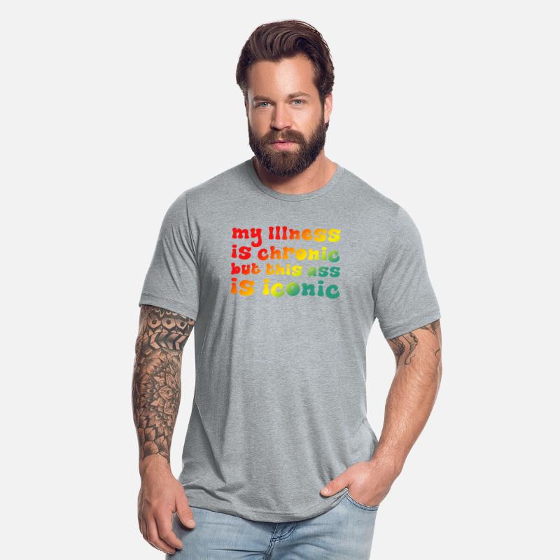 My Illness Is Chronic But This Ass Is Iconic