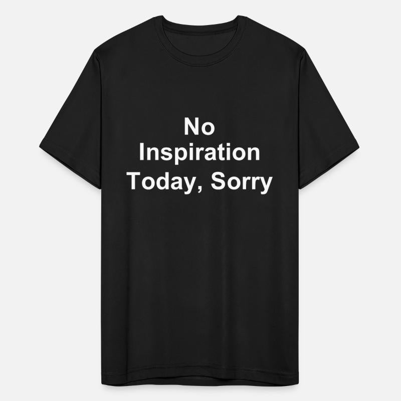 No Inspiration Today Sorry Motivation