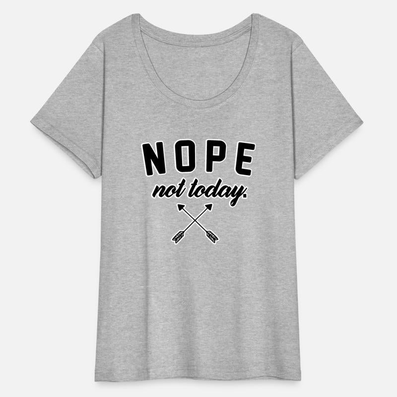 Nope Not Today T-Shirt, Nope Not Today Tee