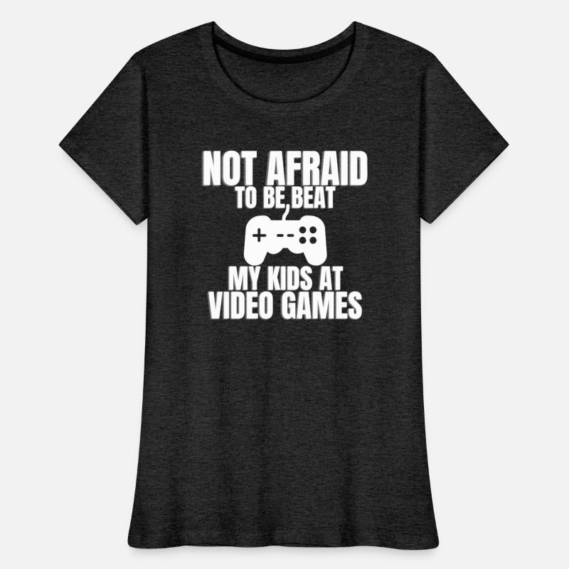 Not Afraid To Be Beat My Kids At Video Games