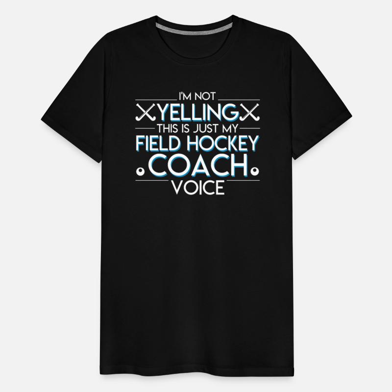 Not Yelling Just Field Hockey Coach Voice