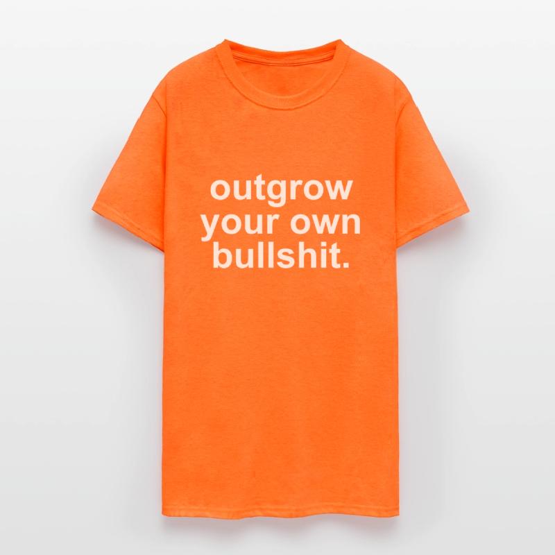Outgrow Your Own Bullshit.