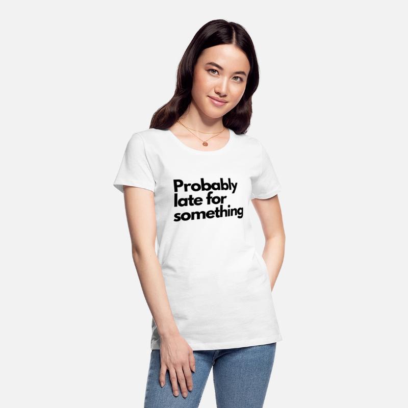 Probably Late For Something