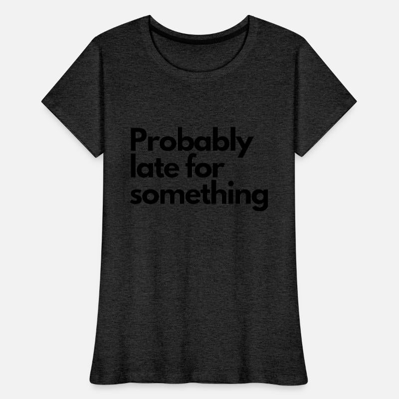 Probably Late For Something