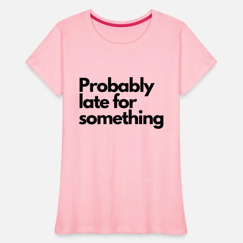 Probably Late For Something