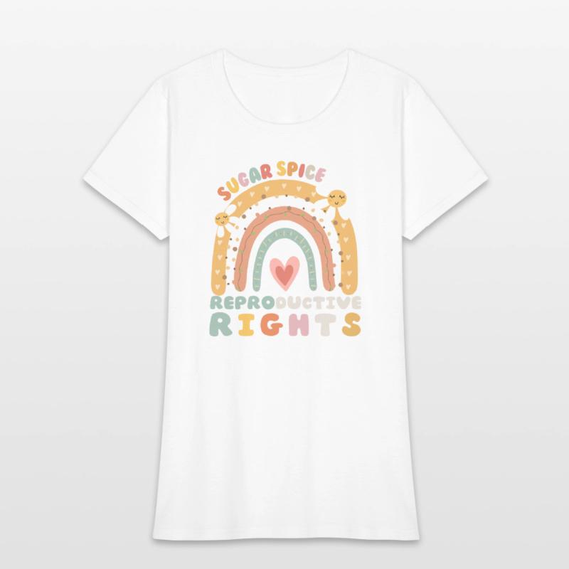 Rainbow Sugar And Spice And Reproductive Rights So