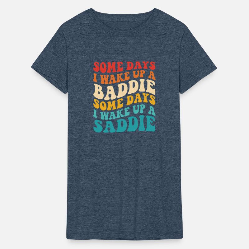 SOME DAYS I WAKE UP A BADDIE SOME DAYS WAKE UP