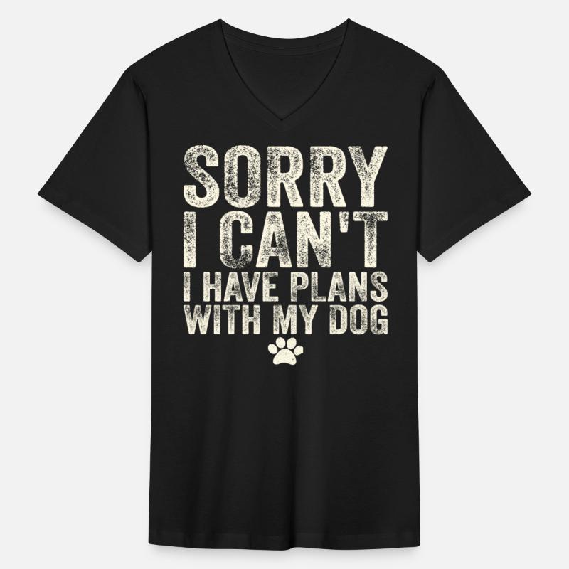 Sorry, I Can't I Have Plans With My Dog Pet Lover
