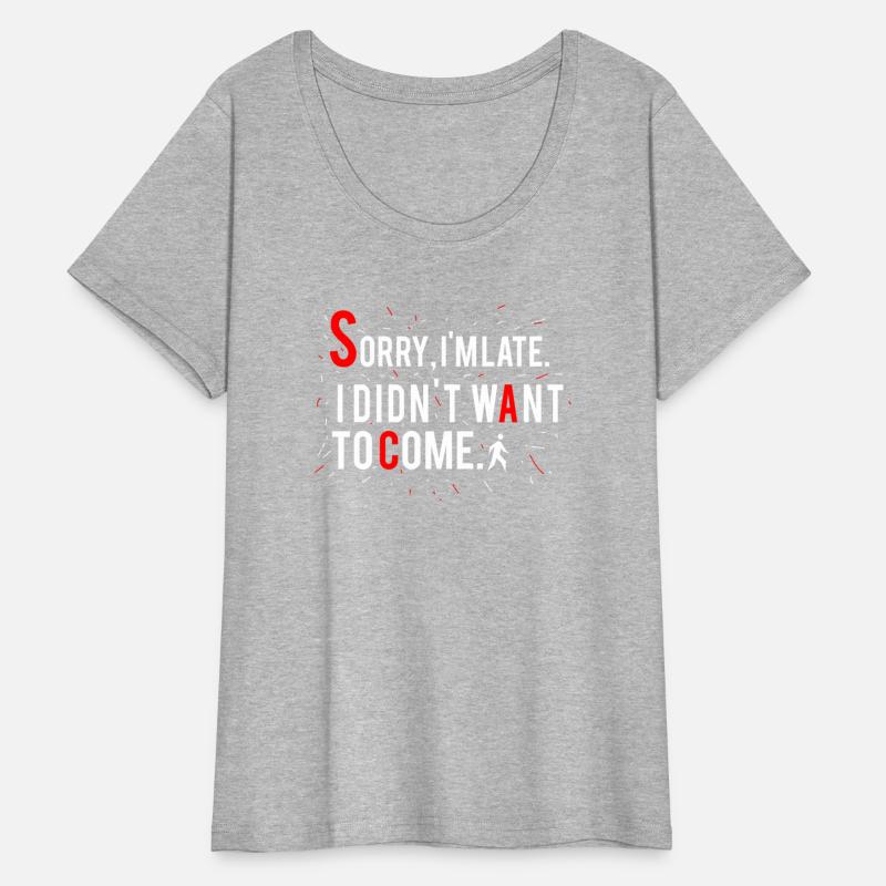 Sorry, I'm late. I didn't want to come.