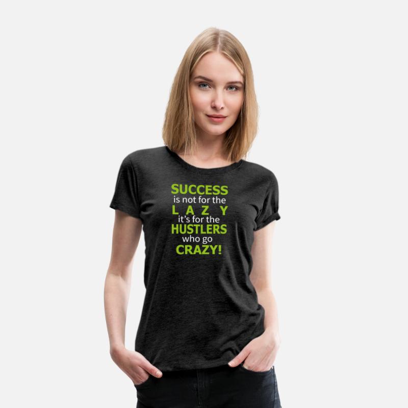 Success is not for the lazy funny shirt