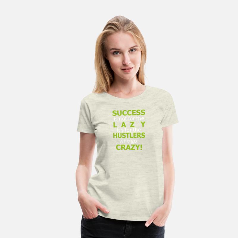 Success is not for the lazy funny shirt