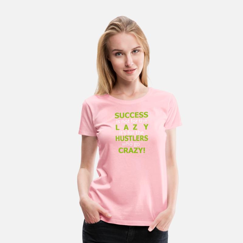 Success is not for the lazy funny shirt