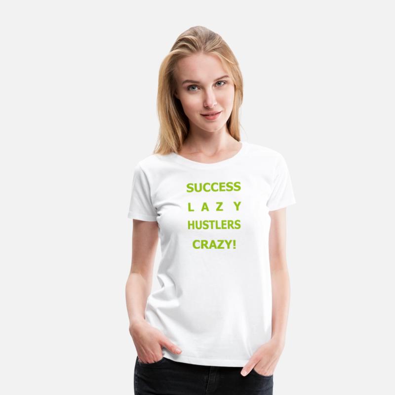 Success is not for the lazy funny shirt