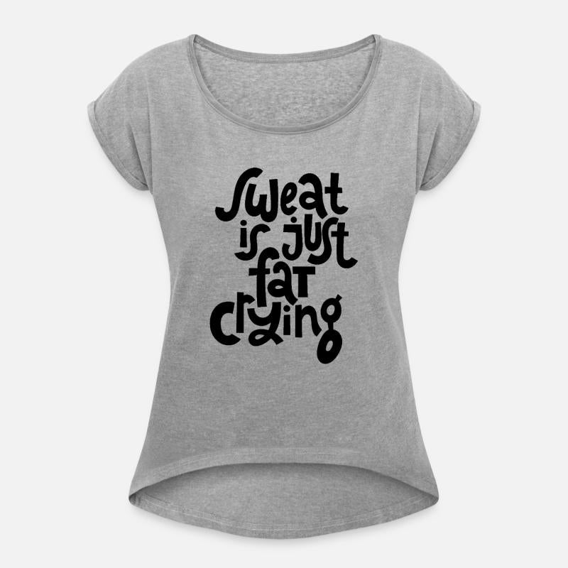 Sweat is Just Fat Crying