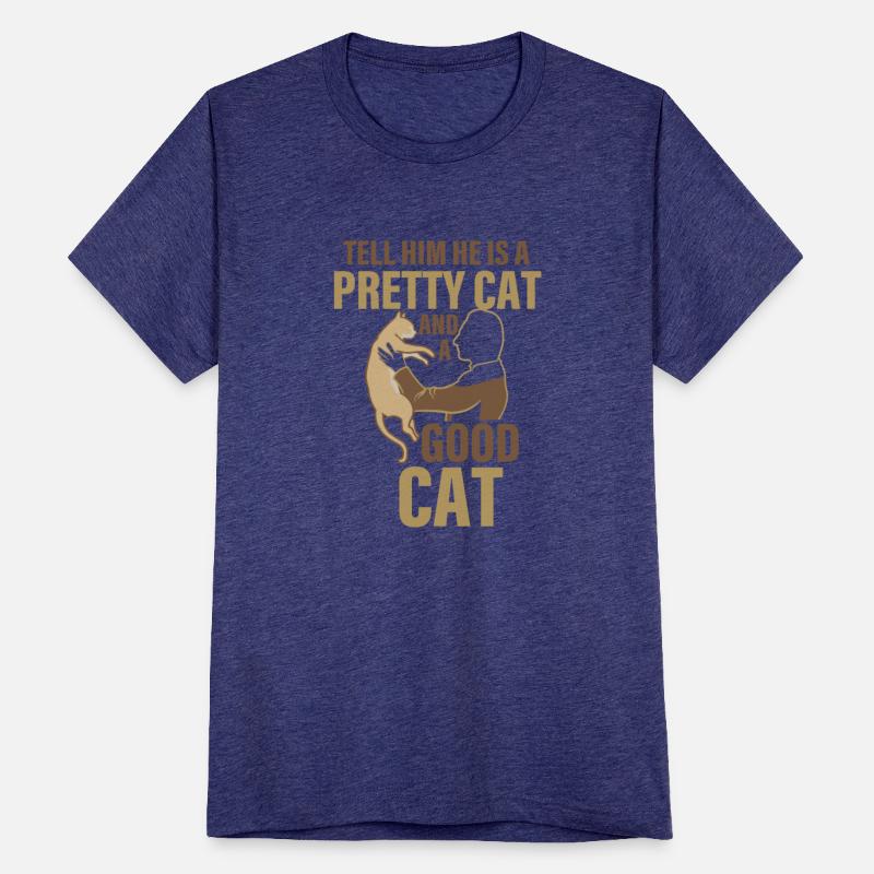 Tell Him He Is A Pretty Cat And A Good Cat Funny