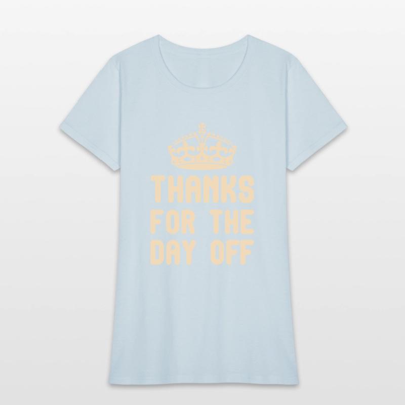 thanks for the day off funny quotes king