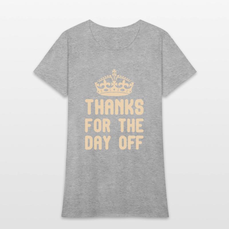 thanks for the day off funny quotes king