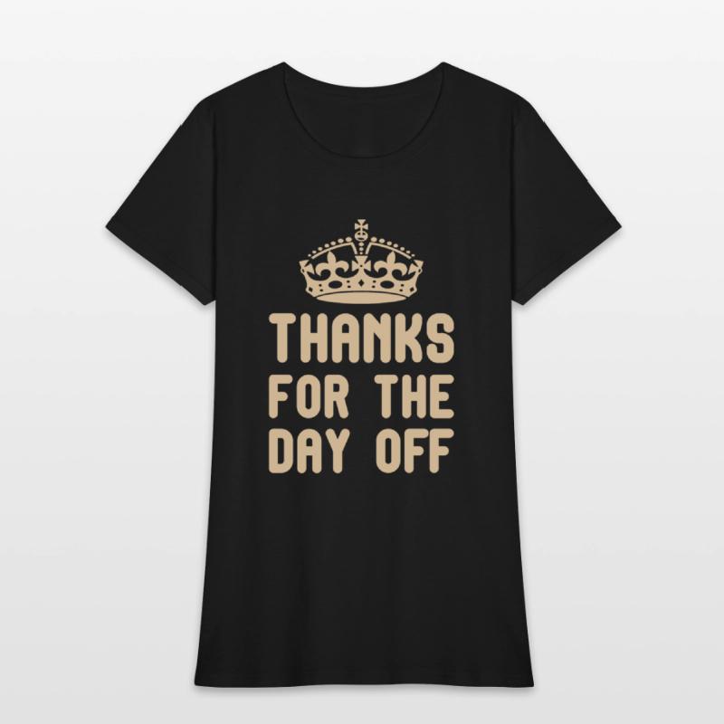 thanks for the day off funny quotes king