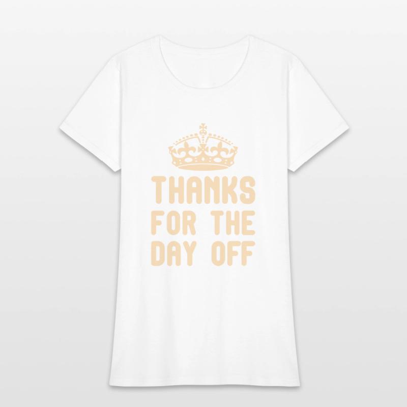 thanks for the day off funny quotes king