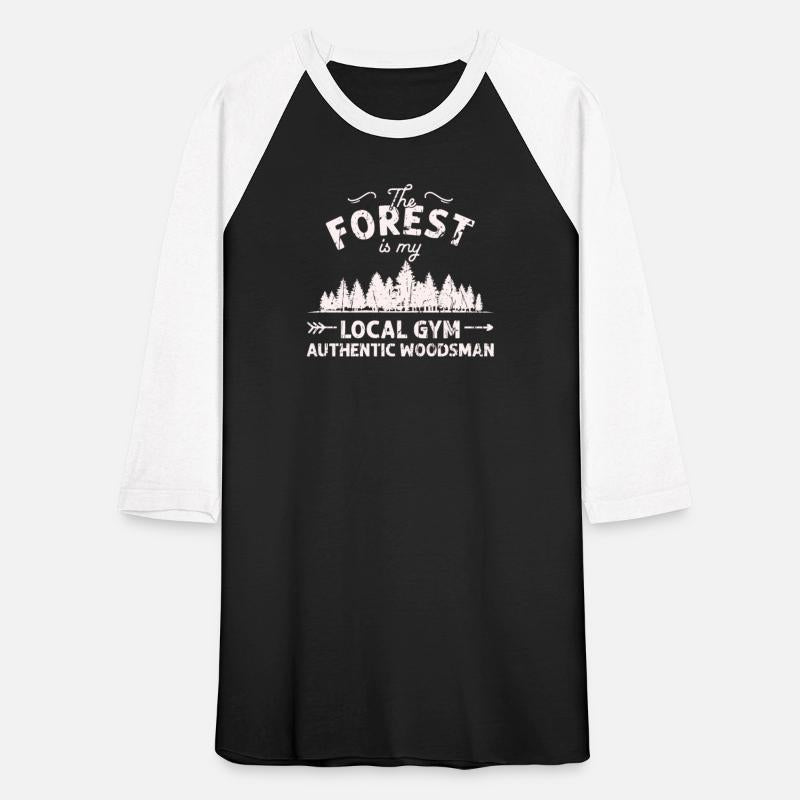 The forest is my local gym Authentic Woodsman -