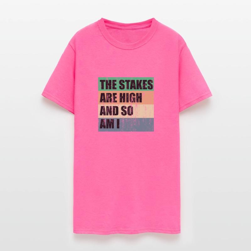 The stakes are high and so am I