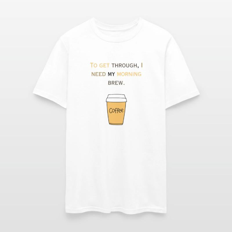 To Get Through, I Need My Morning Brew ☕