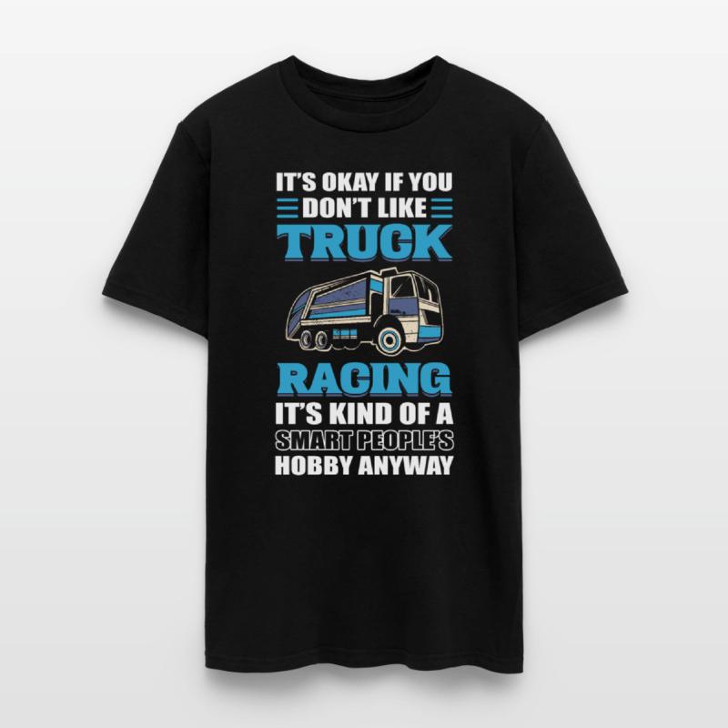 Truck Racer It's Okay If You Don't Like Truck