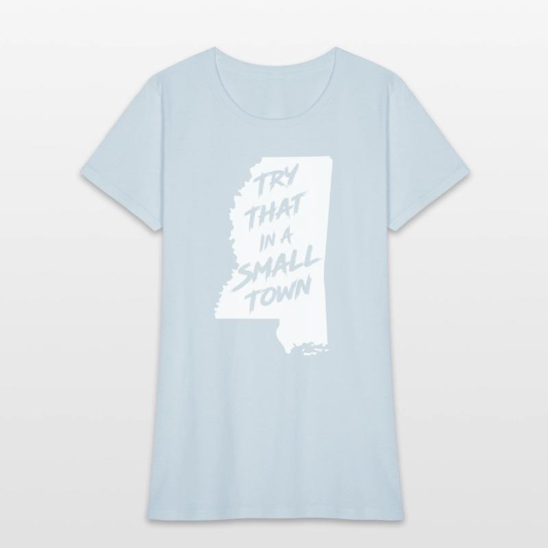 TRY THAT IN A SMALL TOWN MS