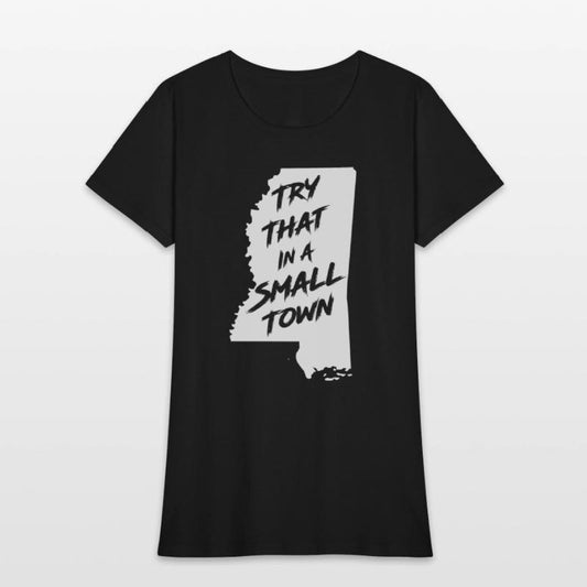 TRY THAT IN A SMALL TOWN MS