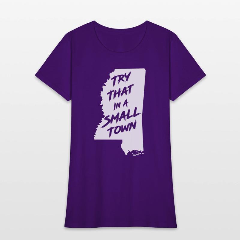 TRY THAT IN A SMALL TOWN MS