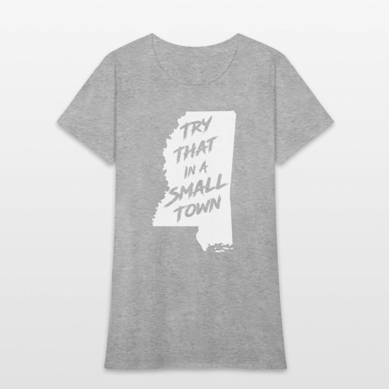 TRY THAT IN A SMALL TOWN MS