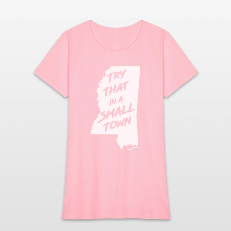 TRY THAT IN A SMALL TOWN MS