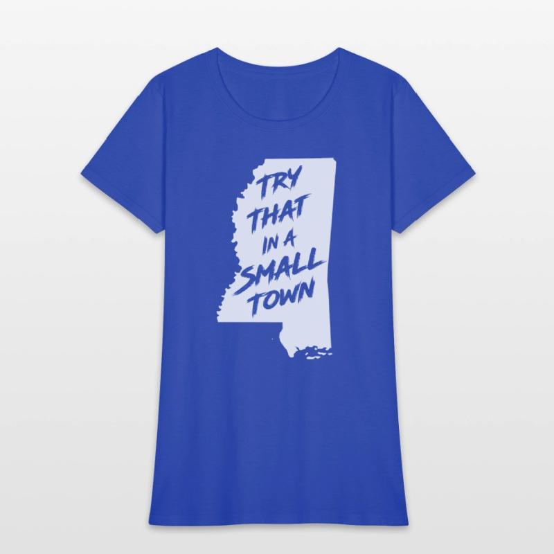 TRY THAT IN A SMALL TOWN MS