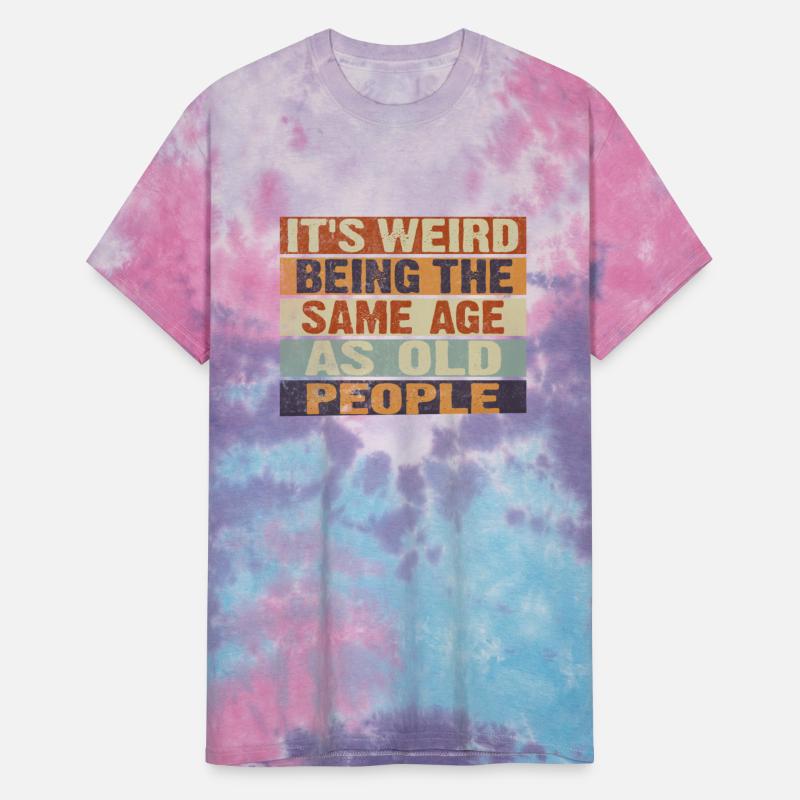 t's Weird Being the Same Age as Old People Retro