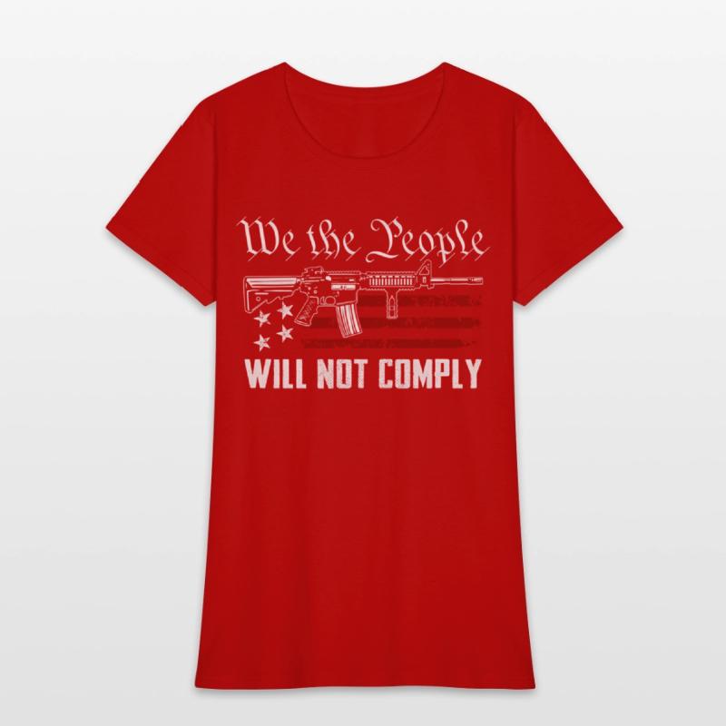 We The People Will Not Comply Ar15 Pro Gun Rights