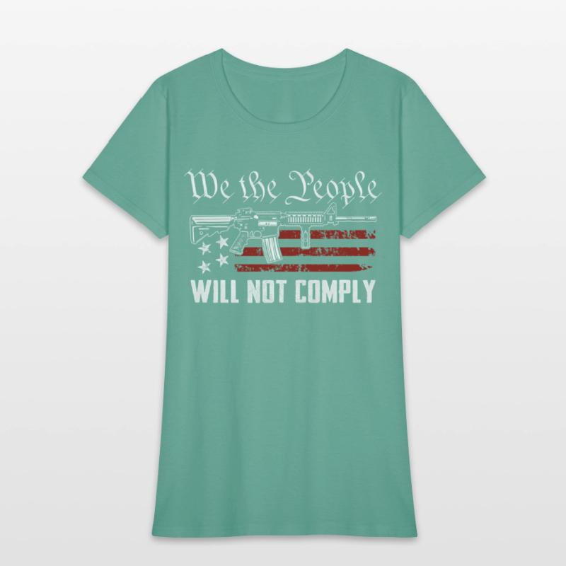 We The People Will Not Comply Ar15 Pro Gun Rights