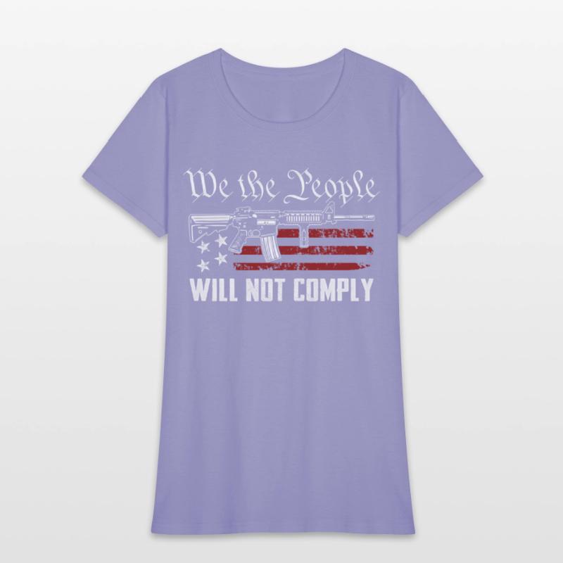 We The People Will Not Comply Ar15 Pro Gun Rights