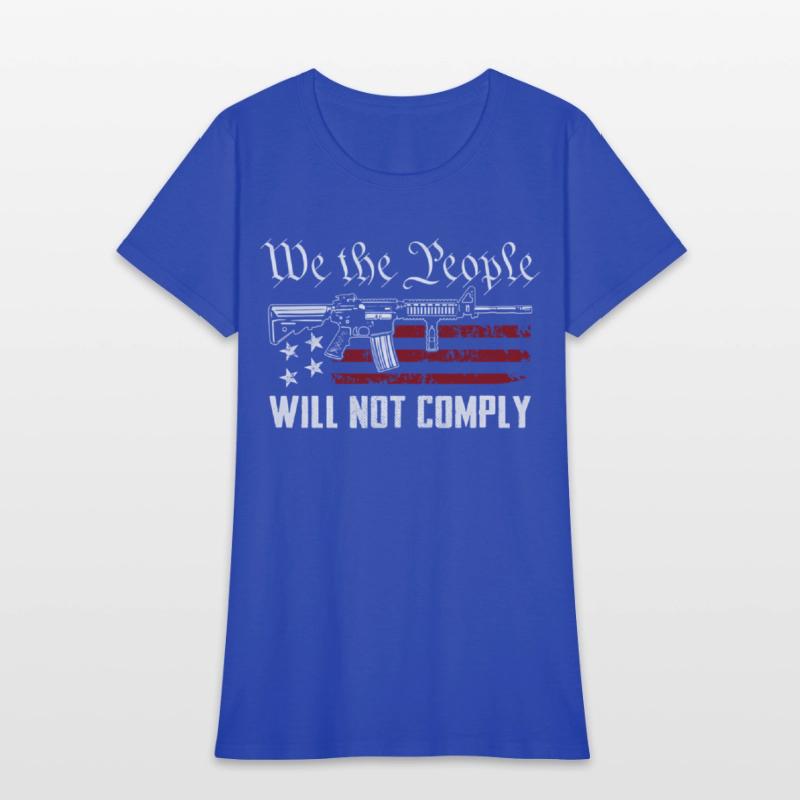 We The People Will Not Comply Ar15 Pro Gun Rights