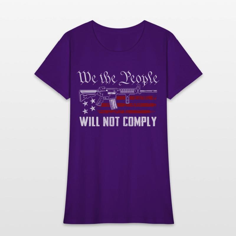 We The People Will Not Comply Ar15 Pro Gun Rights