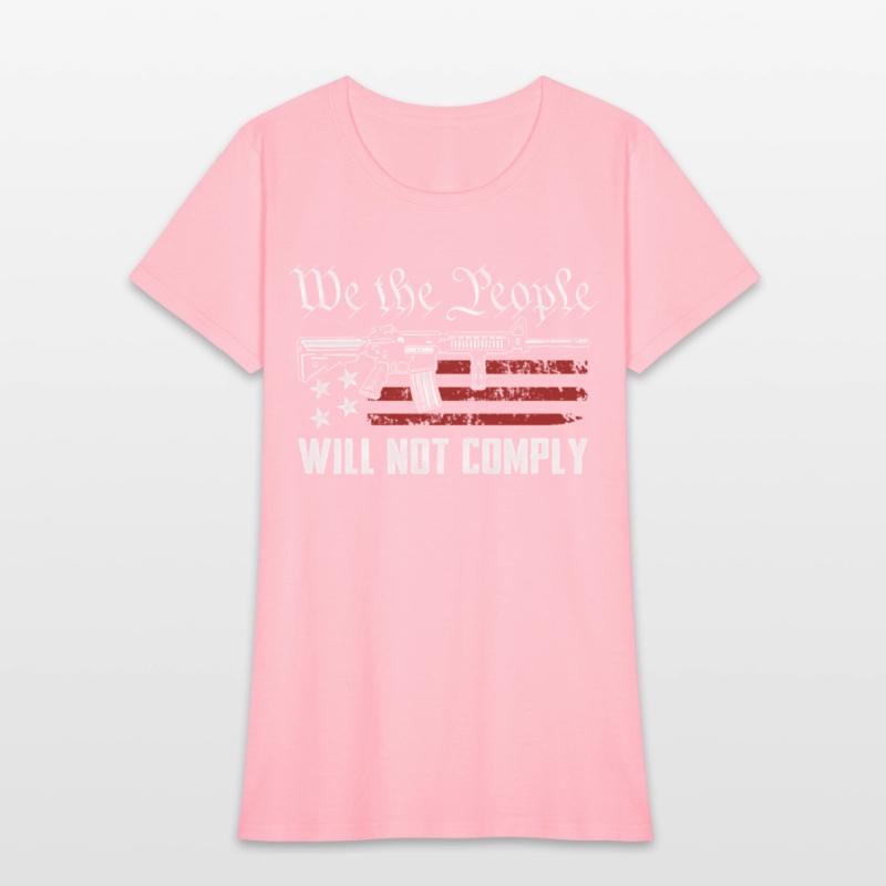 We The People Will Not Comply Ar15 Pro Gun Rights