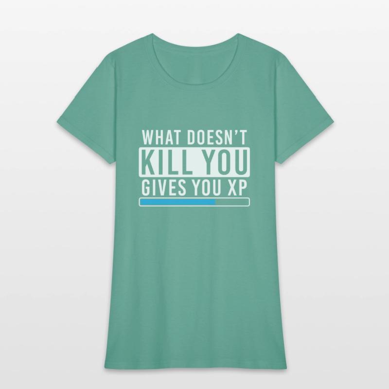 What Doesn't Kill You Gives You Xp Shirt Gamer
