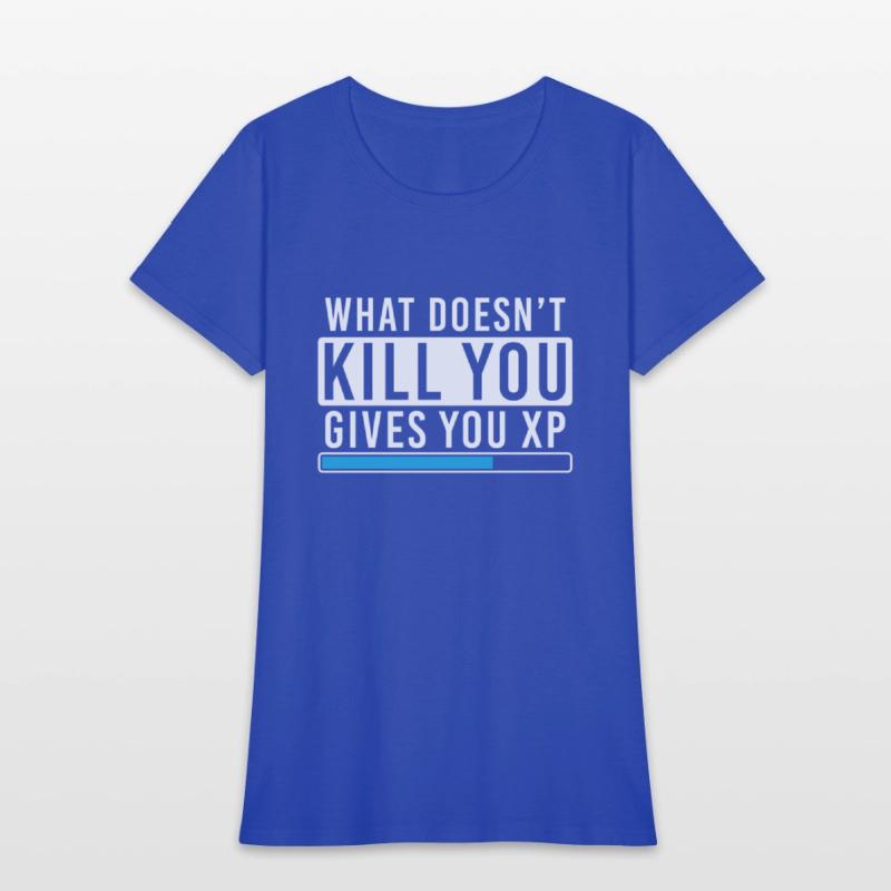 What Doesn't Kill You Gives You Xp Shirt Gamer
